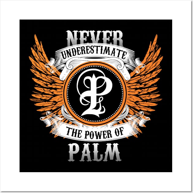 Palm Name Shirt Never Underestimate The Power Of Palm Wall Art by Nikkyta